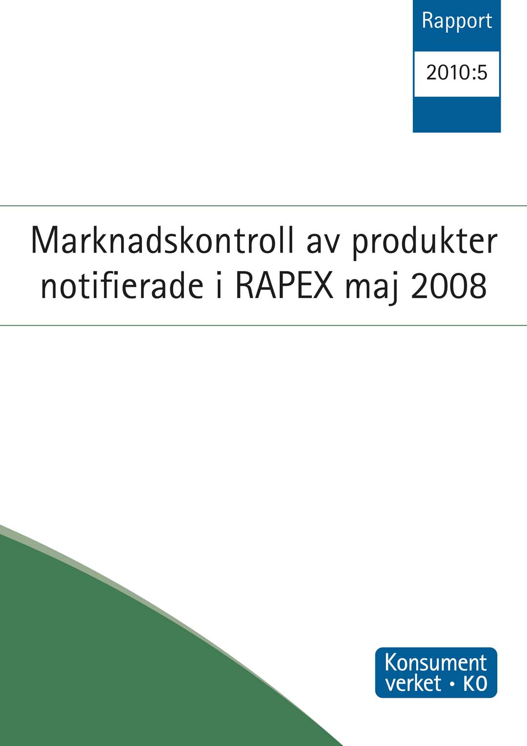 Rapport 2010:05 Marknadskontroll av produkter notifierade i RAPEX
