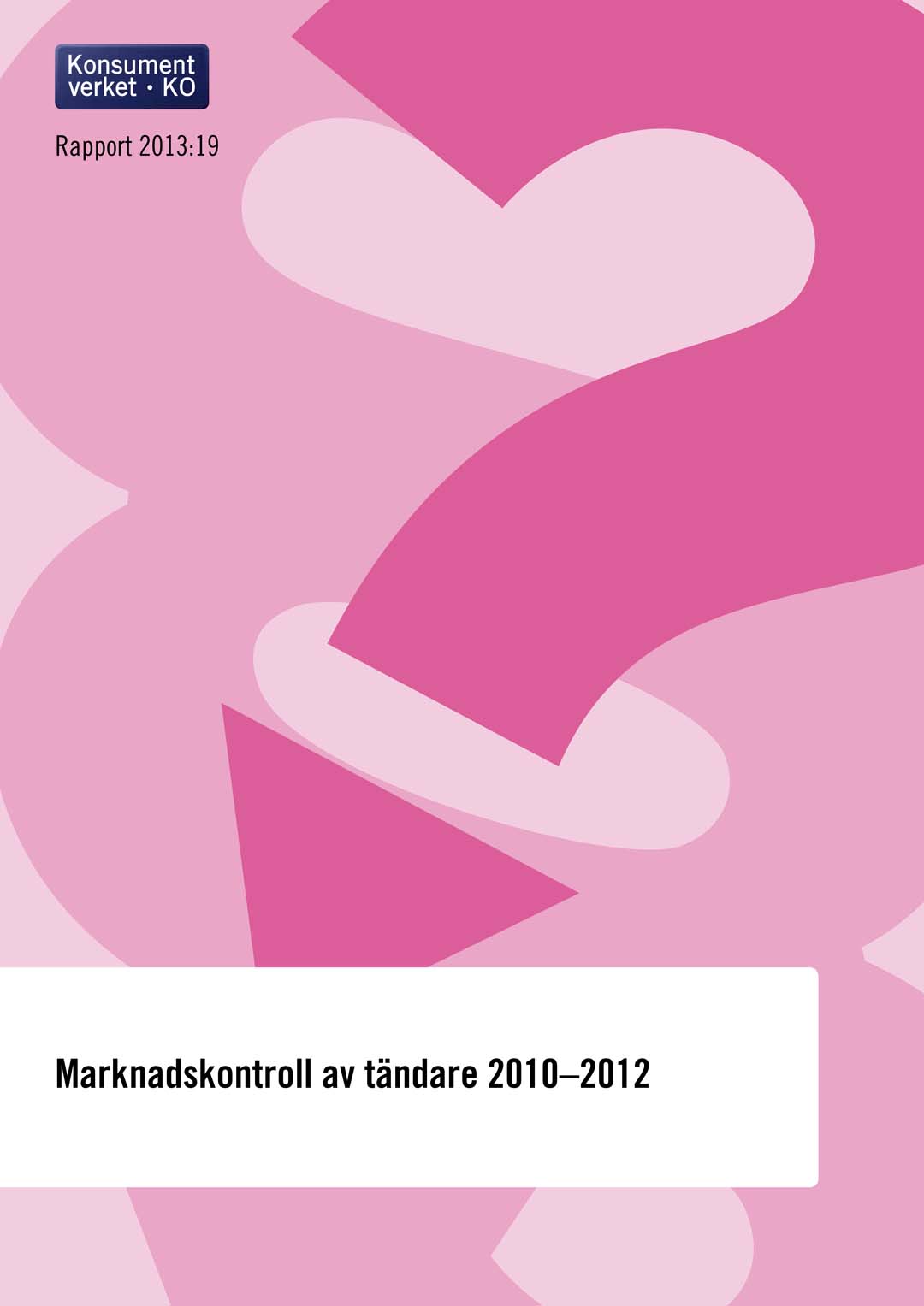 Rapport 2013:19 Marknadskontroll av tändare