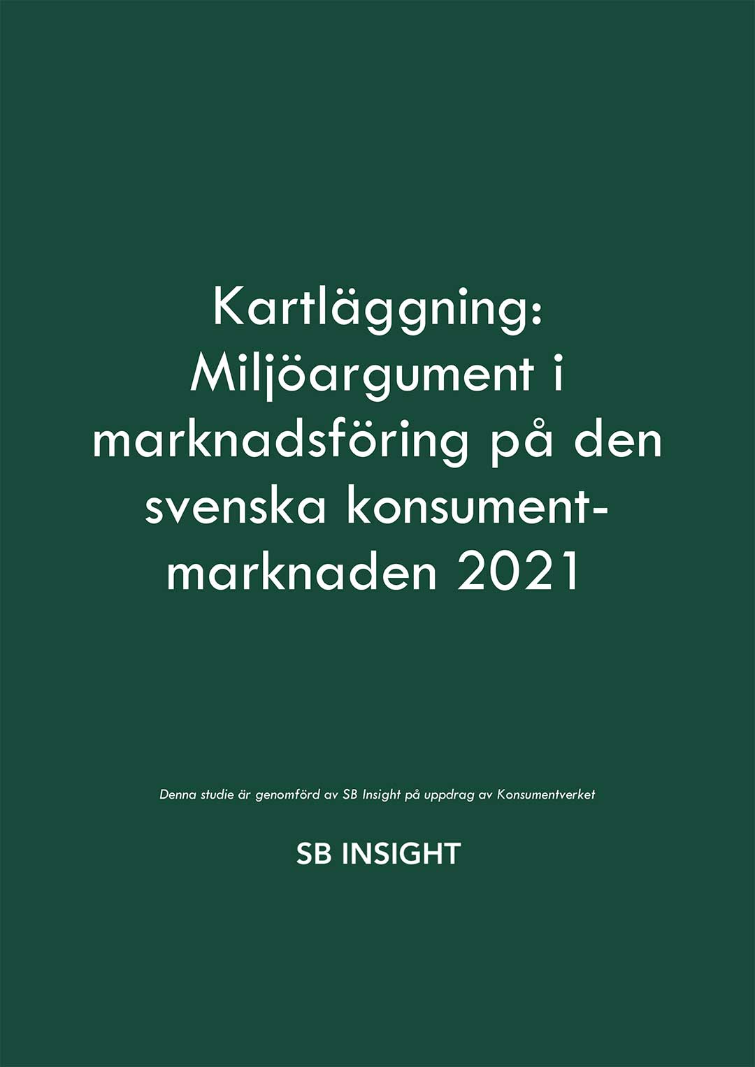 Kartläggning:  Miljöargument i  marknadsföring på den  svenska konsumentmarknaden 2021