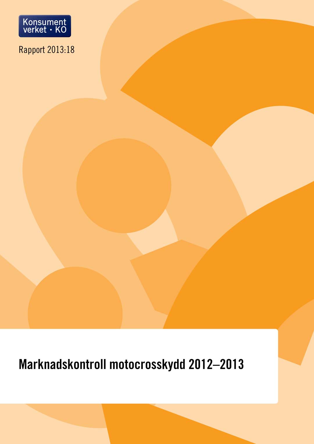 Rapport 2013:18 Marknadskontroll motocrosskydd