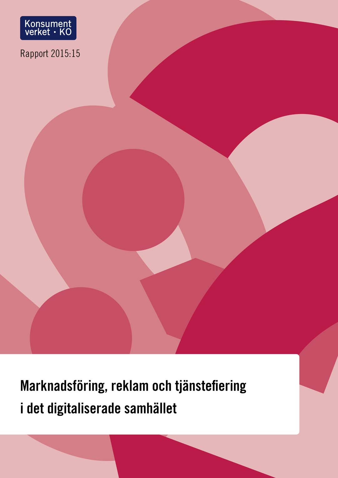Rapport 2015:15 Marknadsföring, reklam och tjänstefiering i det digitaliserade samhället