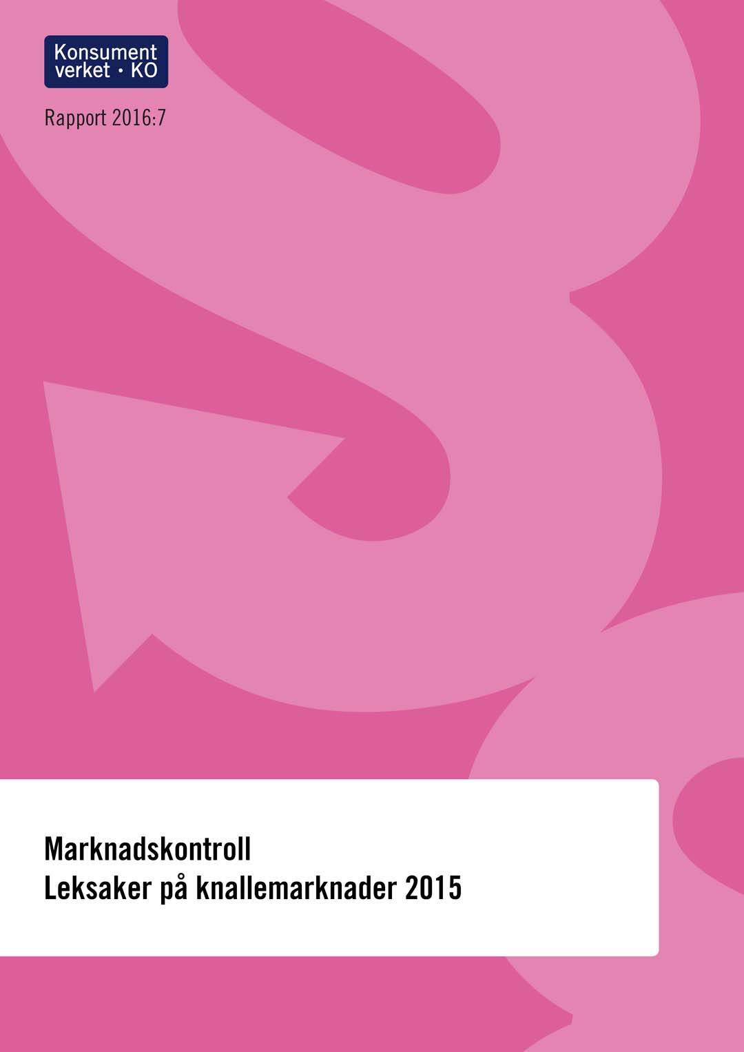 Rapport 2016:7 Marknadskontroll Leksaker på knallemarknader