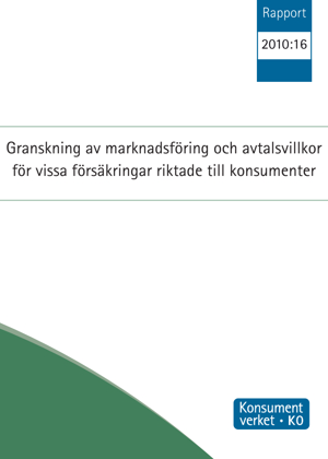 Rapport 2010:16 - Marknadsföring och avtalsvillkor för vissa försäkringar riktade till konsument