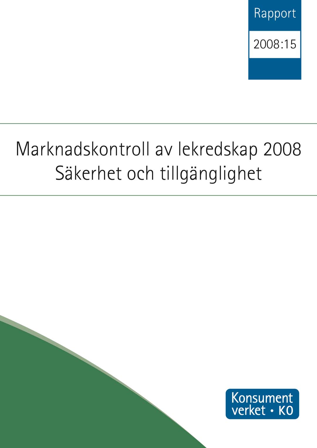 Rapport 2008:15 Marknadskontroll av lekredskap 2008. Säkerhet och tillgänlighet
